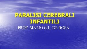 PARALISI CEREBRALI INFANTILI PROF MARIO G L DE