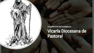 Arquidicesis de Guadalajara Vicara Diocesana de Pastoral El