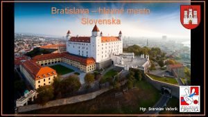 Bratislava hlavn mesto Slovenska Mgr Branislav Veerk Multietnick