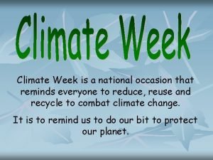 Climate Week is a national occasion that reminds