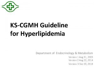 KSCGMH Guideline for Hyperlipidemia Department of Endocrinology Metabolism