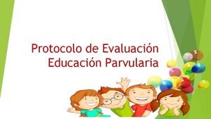 Protocolo de Evaluacin Educacin Parvularia CRITERIOS DE EVALUACIN