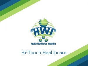 HiTouch Healthcare SMALL GROUP COMMUNICATION WHAT TO EXPECT