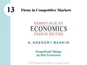 13 Firms in Competitive Markets ESSENTIALS OF FOURTH