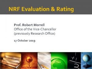 NRF Evaluation Rating Prof Robert Morrell Office of