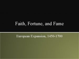 Faith Fortune and Fame European Expansion 1450 1700