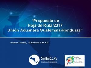 Propuesta de Hoja de Ruta 2017 Unin Aduanera