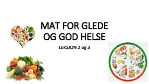 MAT FOR GLEDE OG GOD HELSE LEKSJON 2