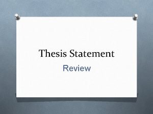 Thesis Statement Review What is a Thesis O
