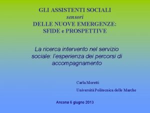 GLI ASSISTENTI SOCIALI sensori DELLE NUOVE EMERGENZE SFIDE