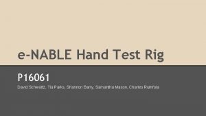 eNABLE Hand Test Rig P 16061 David Schwartz