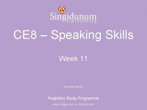 Anglistics Study Programme CE 8 Speaking Skills Week