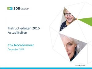 Instructiedagen 2016 Actualiteiten Cok Noordermeer December 2016 Levensstijl