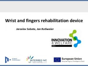 Wrist and fingers rehabilitation device Jaroslav Sobota Jan