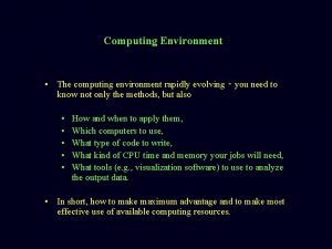 Computing Environment The computing environment rapidly evolving you