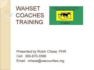 WAHSET COACHES TRAINING Presented by Robin Chase PHR