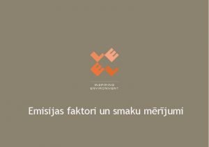 Emisijas faktori un smaku mrjumi Emisijas faktori Emisijas