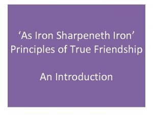 As Iron Sharpeneth Iron Principles of True Friendship