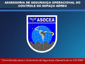 ASSESSORIA DE SEGURANA OPERACIONAL DO CONTROLE DO ESPAO