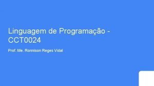 Linguagem de Programao CCT 0024 Prof Me Ronnison