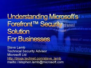 Understanding Microsofts Forefront Security Solution For Businesses Steve