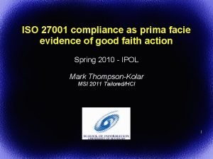 ISO 27001 compliance as prima facie evidence of