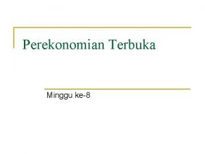 Perekonomian Terbuka Minggu ke8 Pasar Luar Negeri Perekonomian