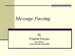 Desirable features of message passing system