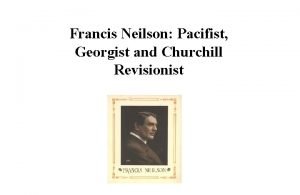 Francis Neilson Pacifist Georgist and Churchill Revisionist Written