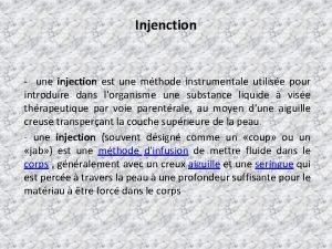 Injenction une injection est une mthode instrumentale utilise