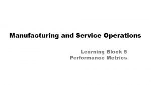 Manufacturing and Service Operations Learning Block 5 Performance