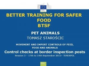 BETTER TRAINING FOR SAFER FOOD BTSF PET ANIMALS