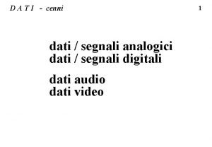 D A T I cenni dati segnali analogici