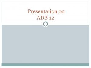 Presentation on ADB 12 About the Project Himachal