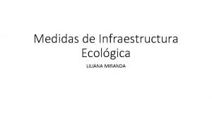 Medidas de Infraestructura Ecolgica LILIANA MIRANDA Infraestuctura Ecolgica