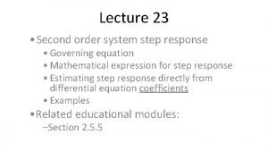Lecture 23 Second order system step response Governing