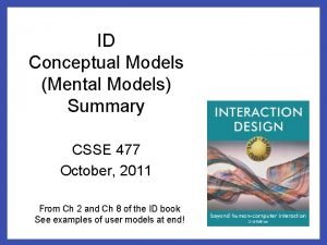 ID Conceptual Models Mental Models Summary CSSE 477