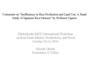 Comments on Inefficiency in Rice Production and Land