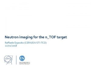 Neutron imaging for the nTOF target Raffaele Esposito