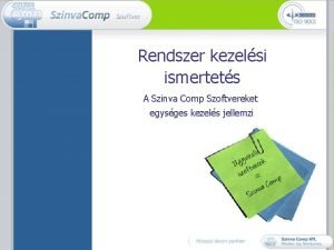 Rendszer kezelsi ismertets A Szinva Comp Szoftvereket egysges