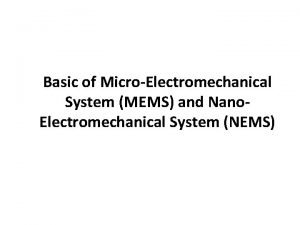 Basic of MicroElectromechanical System MEMS and Nano Electromechanical