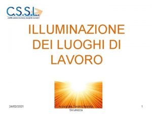 ILLUMINAZIONE DEI LUOGHI DI LAVORO 24022021 A cura