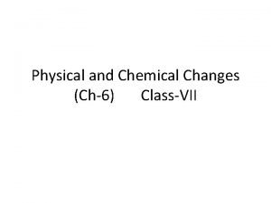Class 7 chemical and physical change