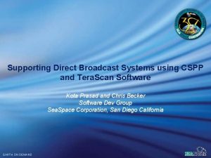 Supporting Direct Broadcast Systems using CSPP and Tera