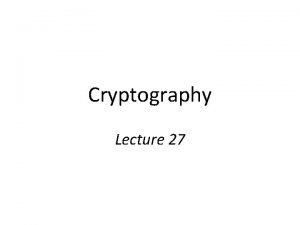 Cryptography Lecture 27 Publickey infrastructure PKI Use signatures