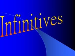 4 kinds of infinitives