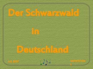 Der Schwarzwald in Deutschland Juli 2007 weiterklicke n