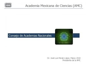 Academia Mexicana de Ciencias AMC Consejo de Academias