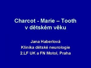 Charcot Marie Tooth v dtskm vku Jana Haberlov