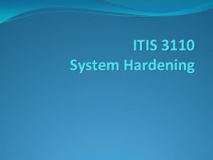 ITIS 3110 System Hardening system hardening Act of